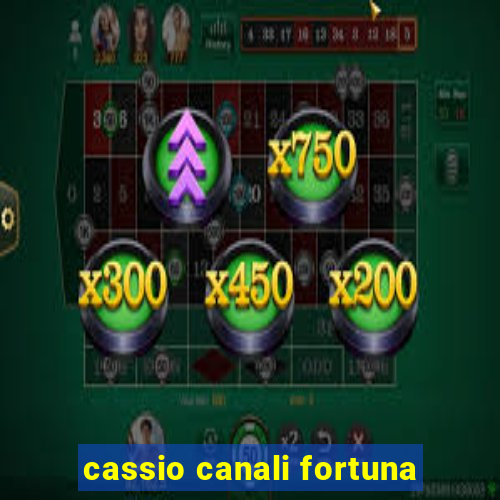 cassio canali fortuna