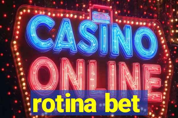 rotina bet