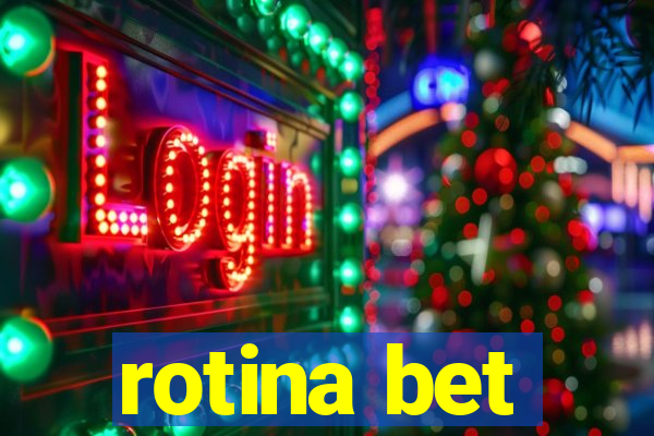 rotina bet