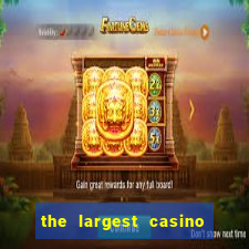 the largest casino in the us