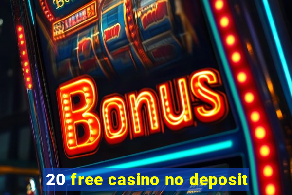 20 free casino no deposit