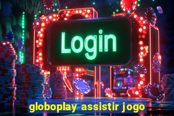 globoplay assistir jogo