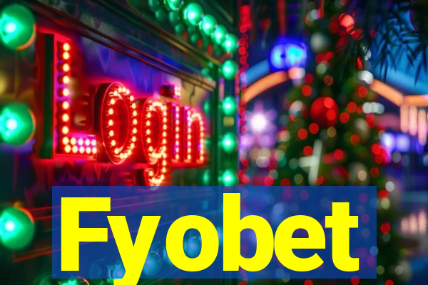 Fyobet