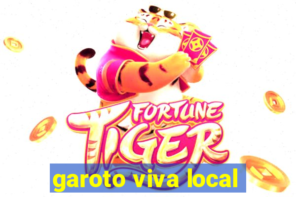 garoto viva local