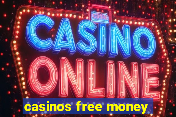 casinos free money