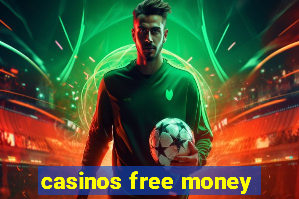 casinos free money