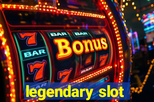 legendary slot