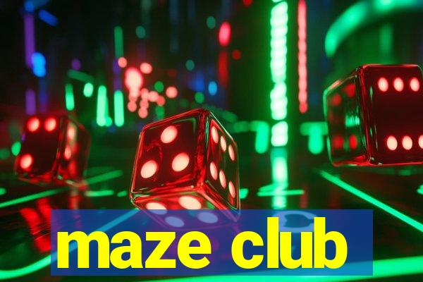 maze club