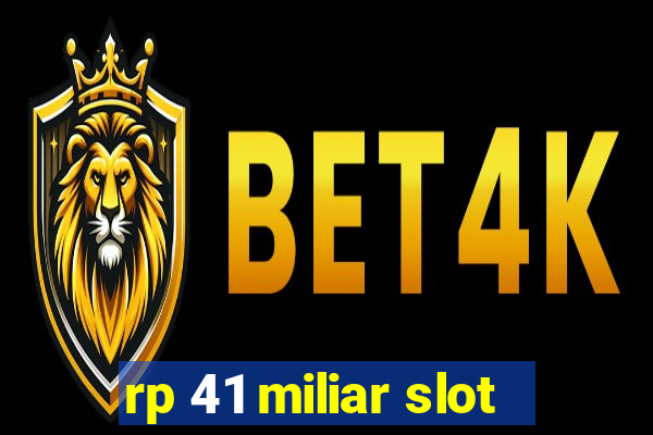 rp 41 miliar slot