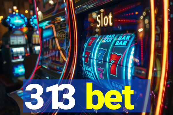 313 bet