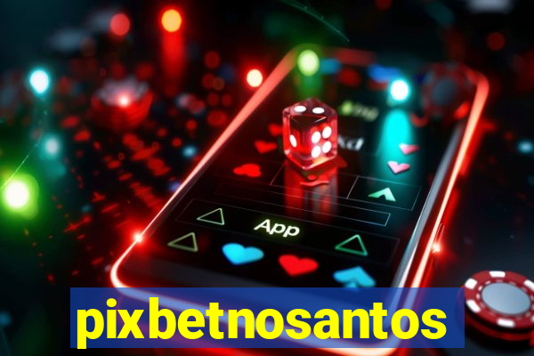 pixbetnosantos