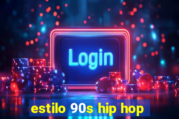 estilo 90s hip hop