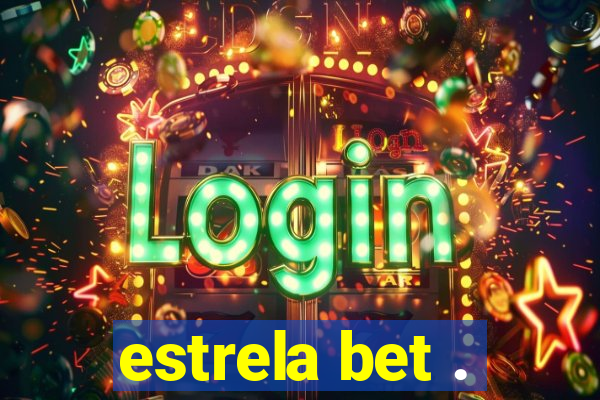 estrela bet .