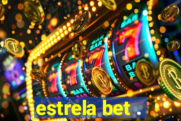 estrela bet .