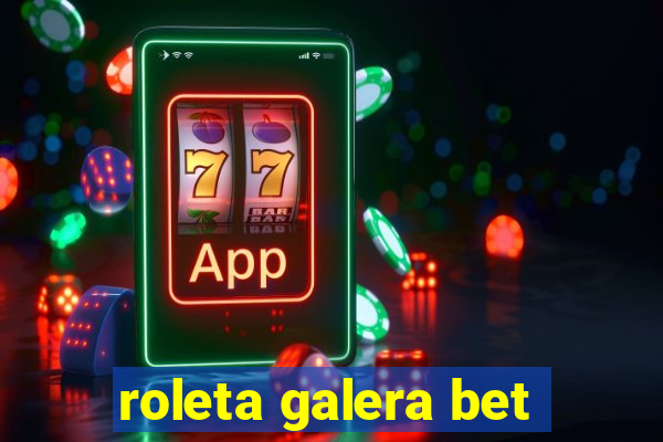 roleta galera bet