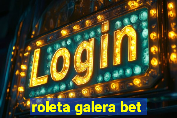 roleta galera bet