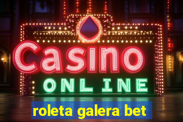 roleta galera bet