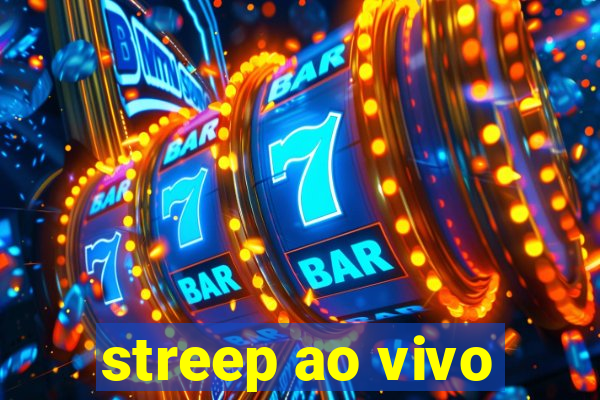 streep ao vivo