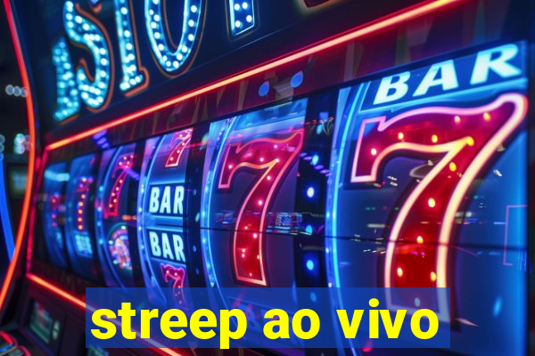 streep ao vivo