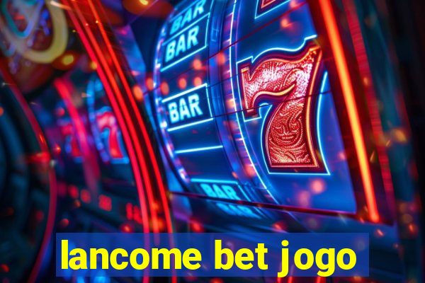 lancome bet jogo