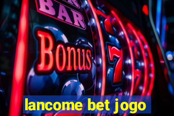 lancome bet jogo