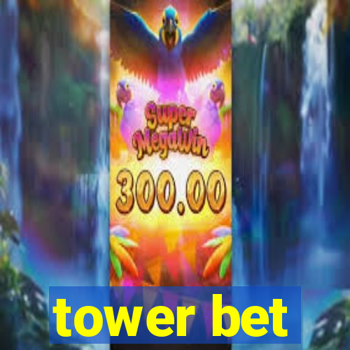 tower bet