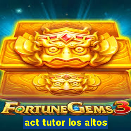 act tutor los altos