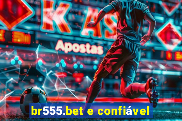 br555.bet e confiável