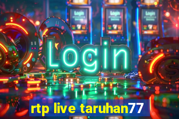 rtp live taruhan77