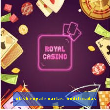 clash royale cartas modificadas