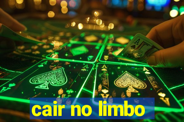 cair no limbo