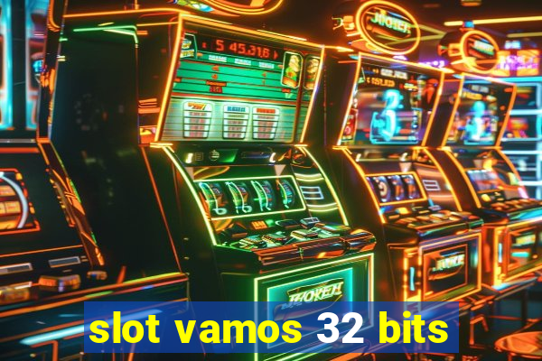 slot vamos 32 bits