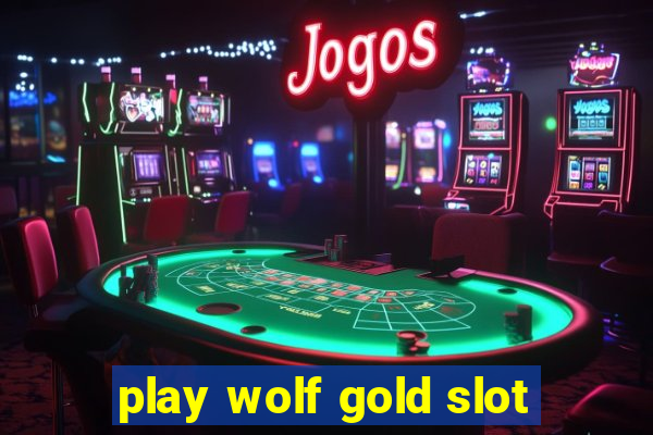 play wolf gold slot