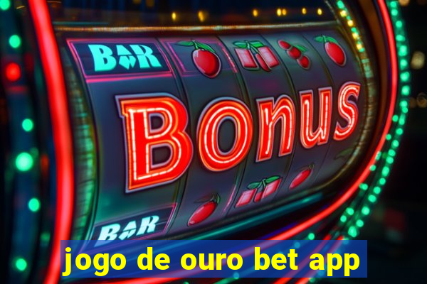 jogo de ouro bet app