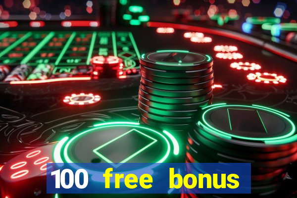 100 free bonus casino no deposit