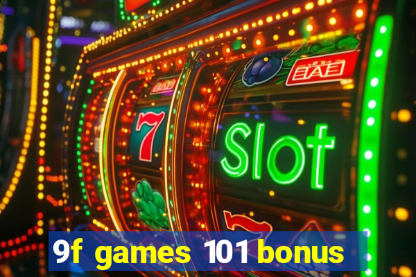 9f games 101 bonus