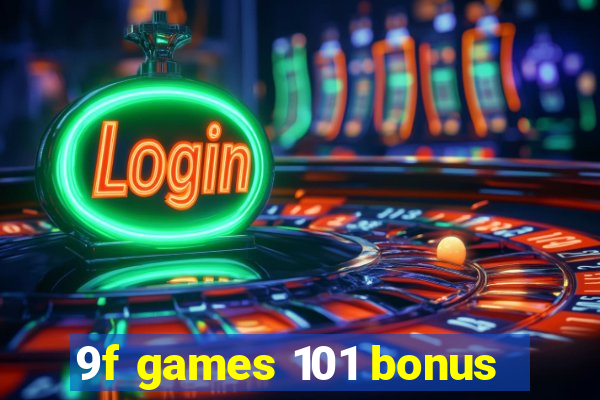 9f games 101 bonus