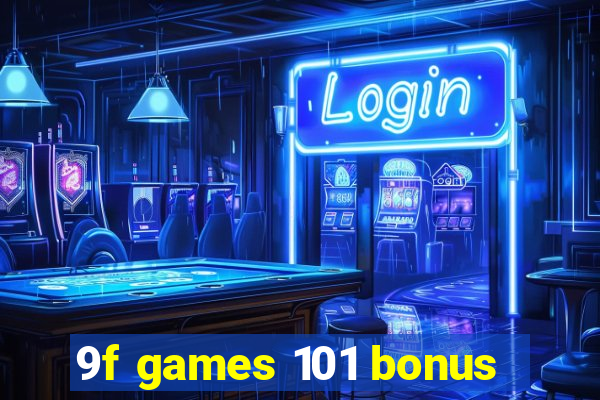 9f games 101 bonus