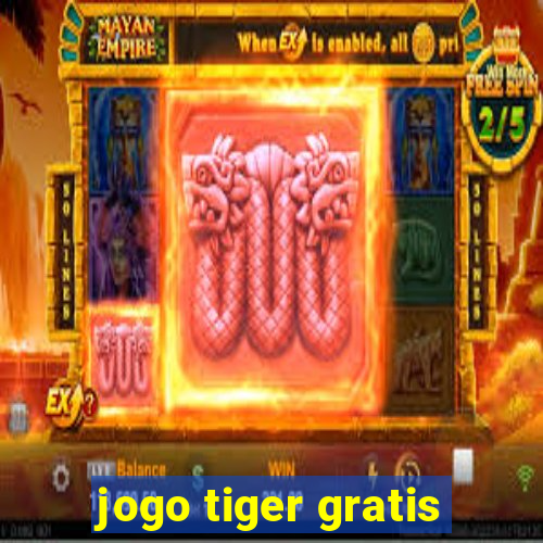 jogo tiger gratis