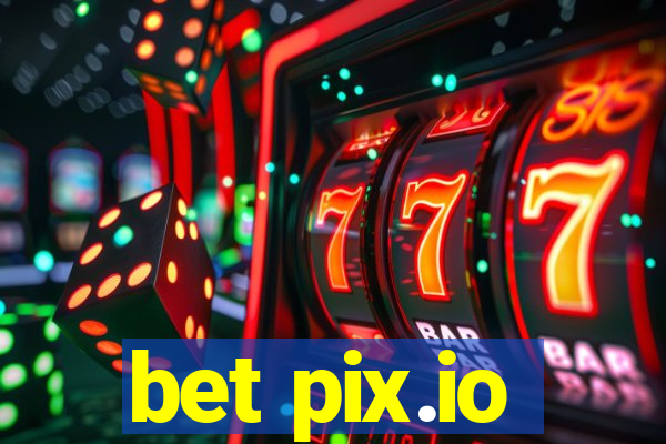 bet pix.io