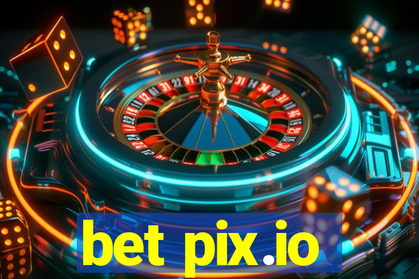 bet pix.io