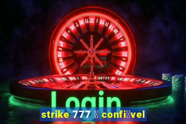 strike 777 茅 confi谩vel