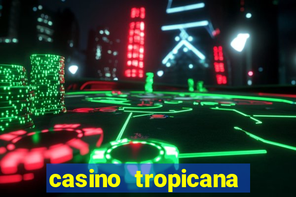 casino tropicana las vegas