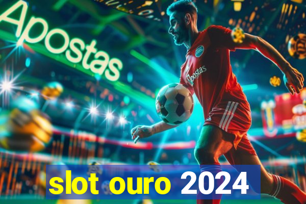 slot ouro 2024