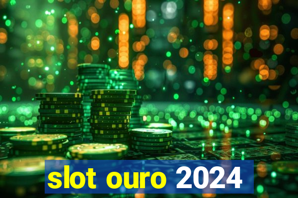 slot ouro 2024