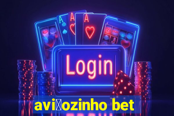 avi茫ozinho bet