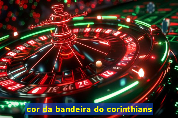 cor da bandeira do corinthians