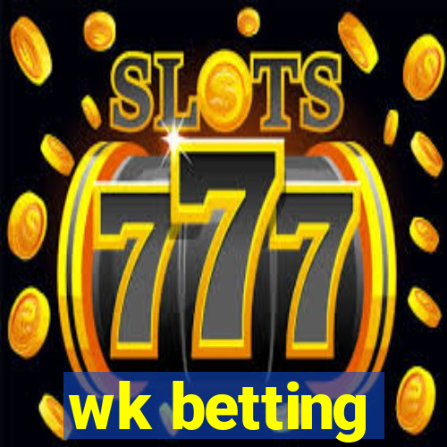 wk betting