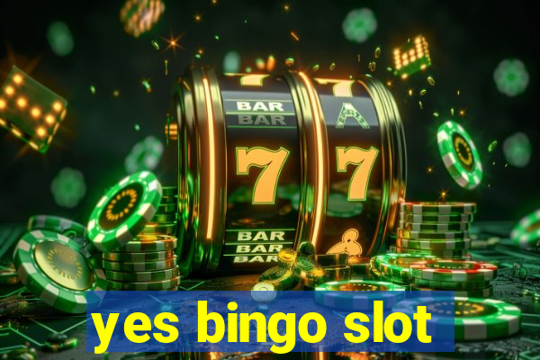 yes bingo slot