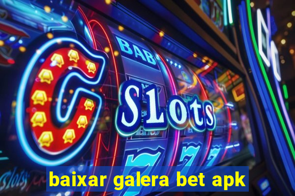 baixar galera bet apk